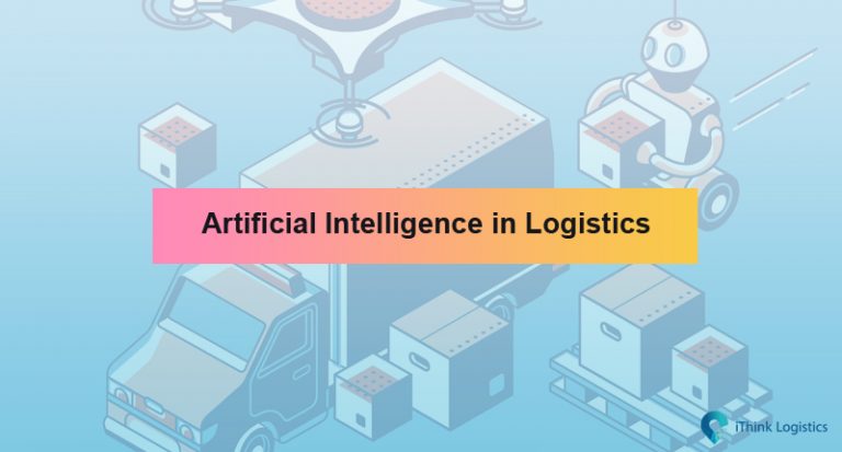 Artificial Intelligence In Logistics 2019 Ithink Logistics