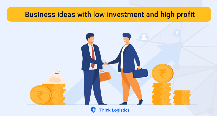 Low Investment Business Ideas in 2021 | iThink Logistics