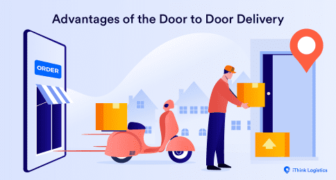 What Is Door To Door Delivery Its Advantages Ithink Logistics Blogs