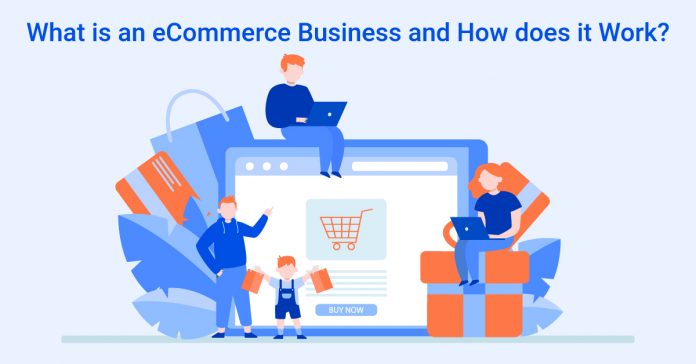 What is an eCommerce Business and How does it Work?