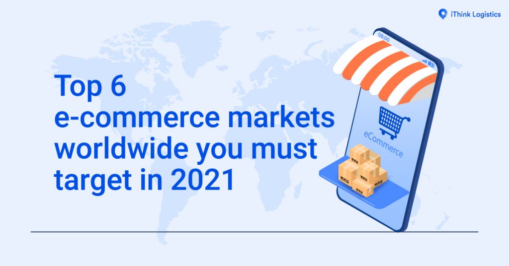Top e- commerce markets worldwide you must target in 2021 1200x628